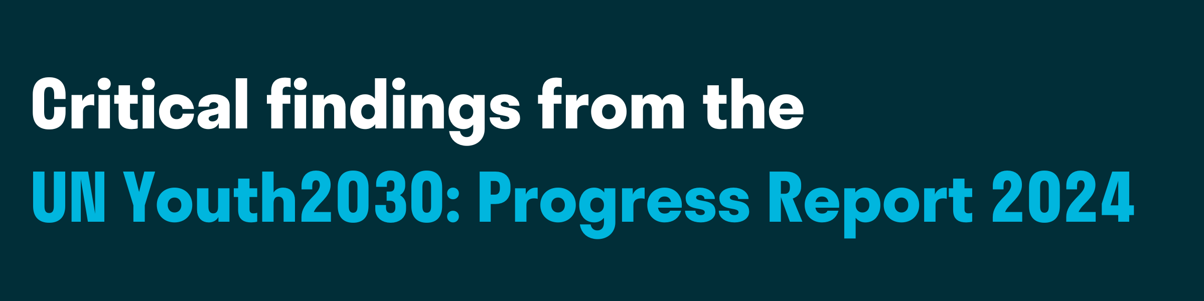 Dark blue background with white text reading 'critical findings from the' and light blue text reading 'UN Youth2030: Progress Report 2024